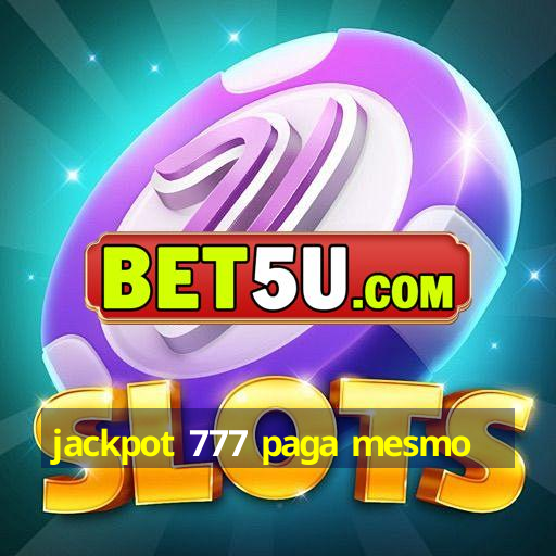 jackpot 777 paga mesmo